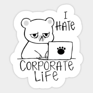 I Hate Corporate Life, Hate Work Sticker